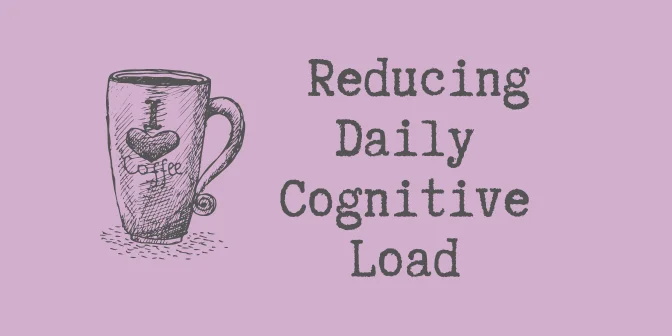 The Discipline Method for Reducing Daily Cognitive Load